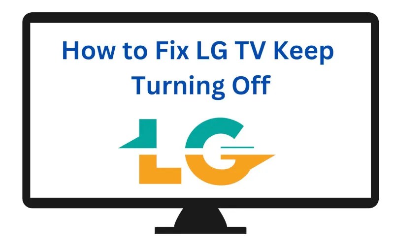 How to Fix LG TV Keeps Turning Off TechColleague