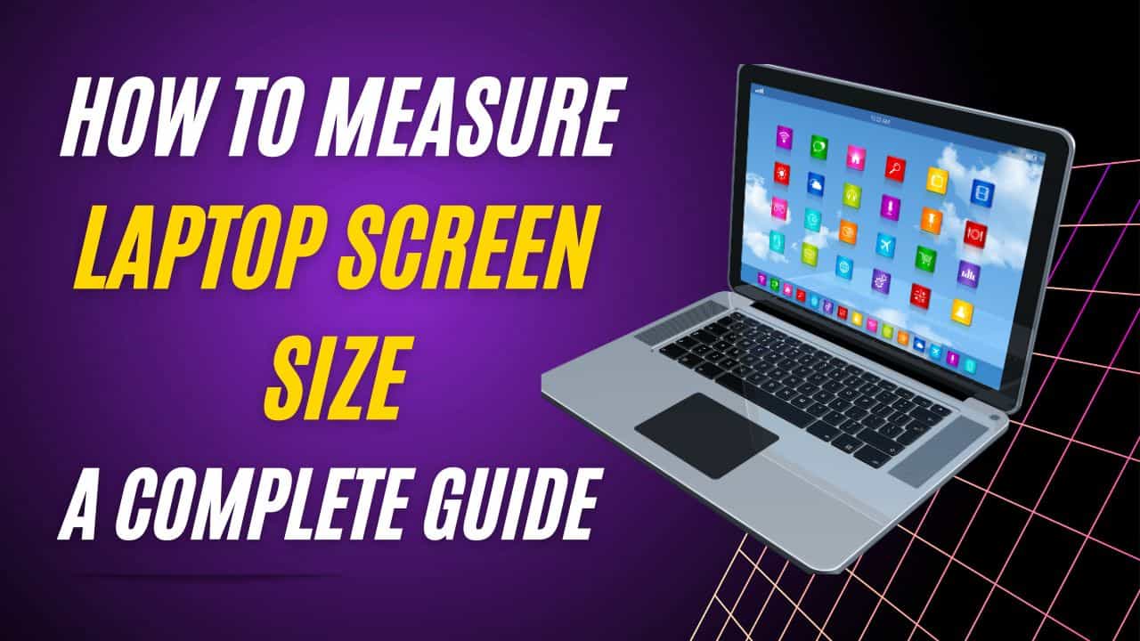 How to Measure Laptop Screen Size Free Guide 2024