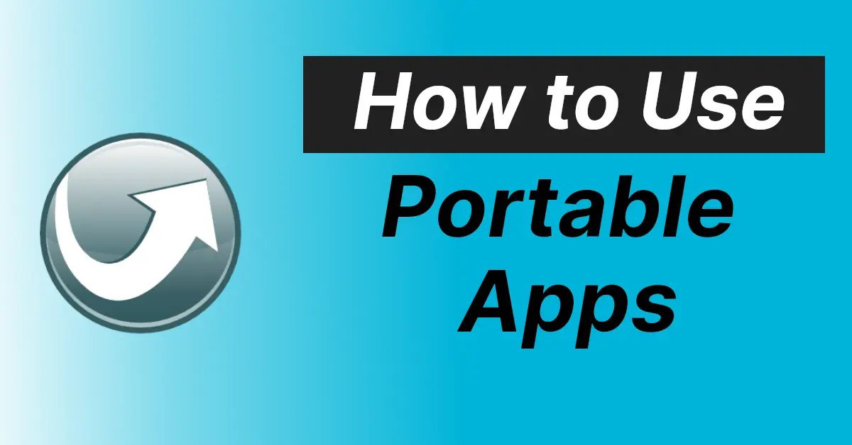 How to Use Portable Apps (Detailed Guide)