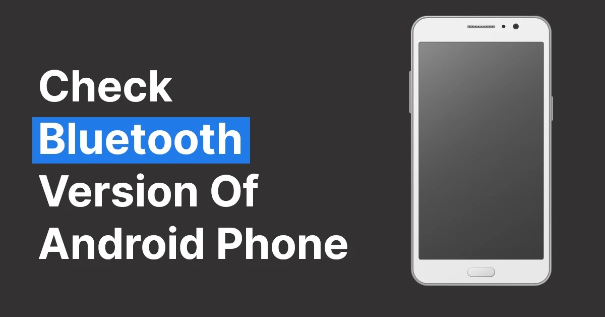 2 Ways to Check Bluetooth Version Of Android Phone