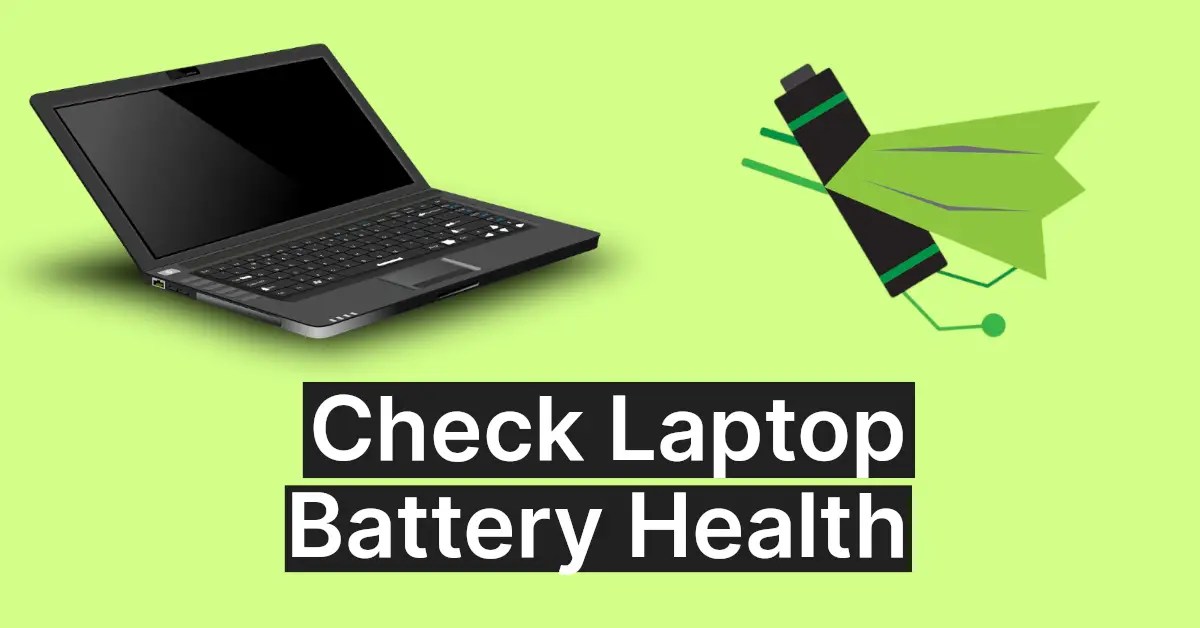 Best Way to Check Laptop Battery Health (Accurately)