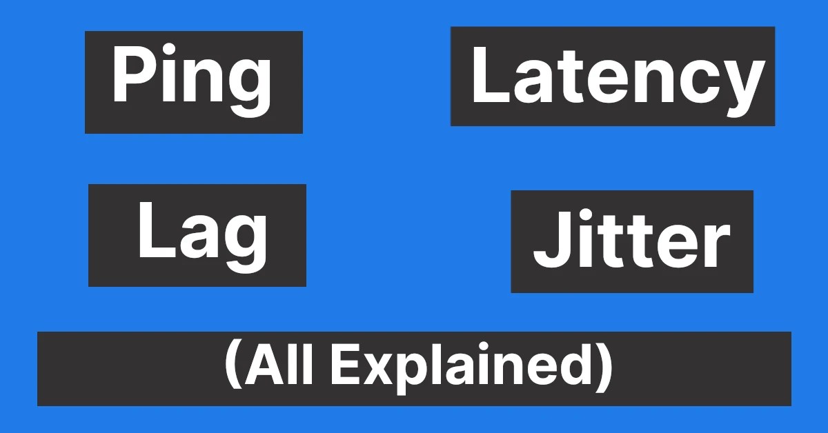 What Is Ping, Latency, Lag & Jitter (All Explained)