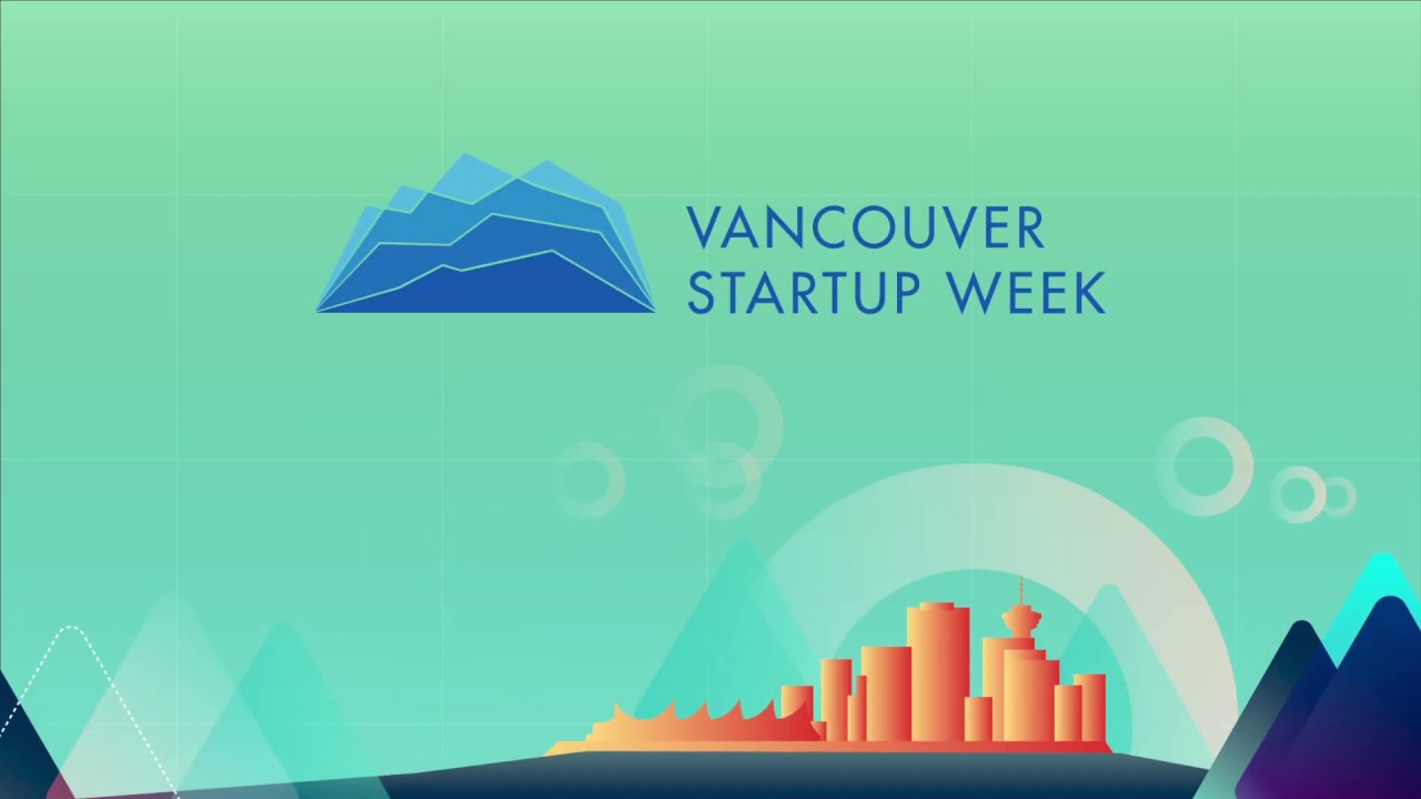 A Look Back on Vancouver Startup Week