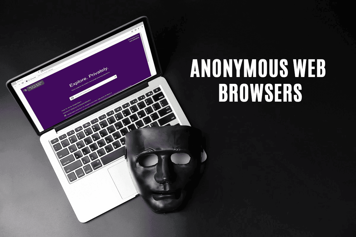 Top 10 Anonymous Web Browsers For Private Browsing TechCult