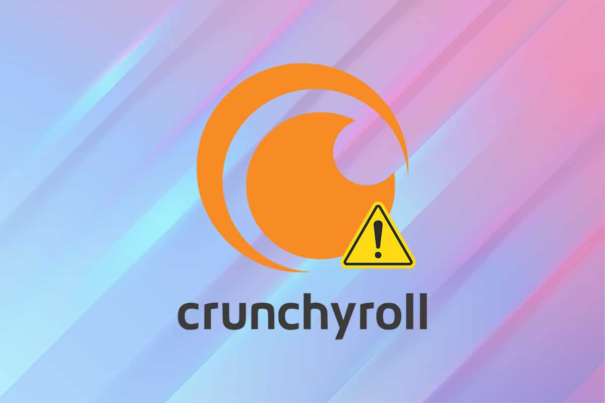 How to Fix Crunchyroll Not Working TechCult