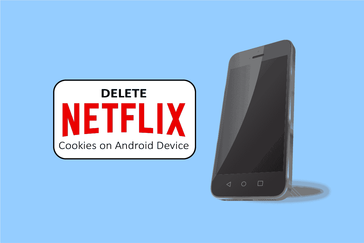 How to Delete Netflix Cookies on Android TechCult