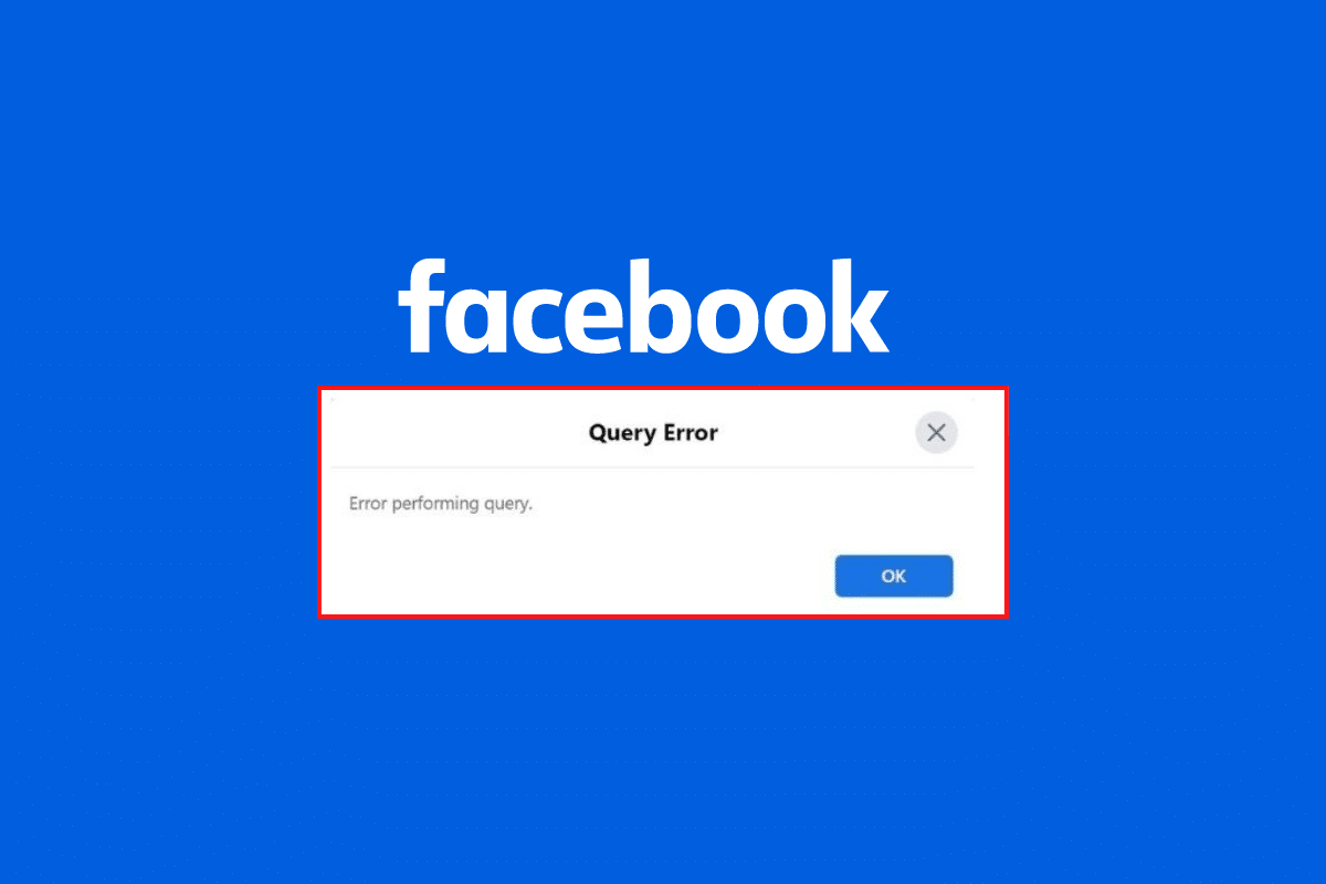 10 Ways to Fix Error Performing Query on Facebook TechCult