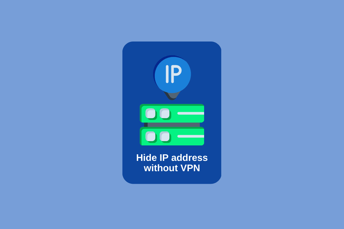 How to Hide My IP Address Without VPN TechCult