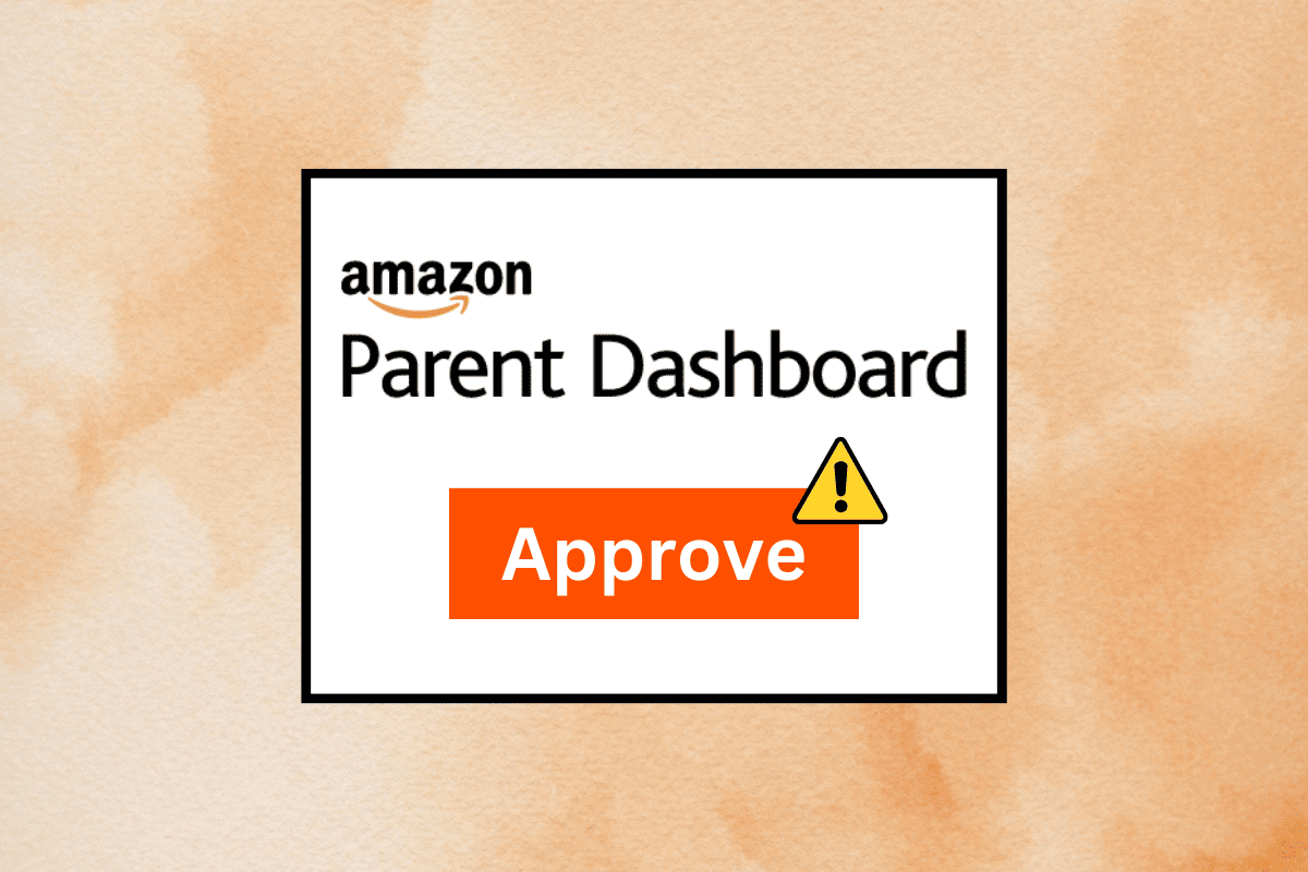 Fix Amazon App Approval Parent Dashboard Not Working Issue TechCult