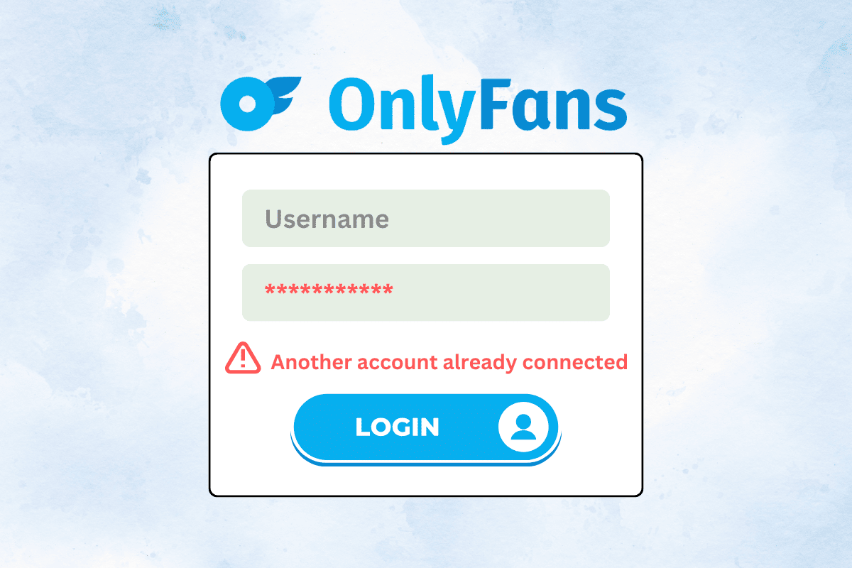How to Fix OnlyFans Account Already Connected to Another User – TechCult