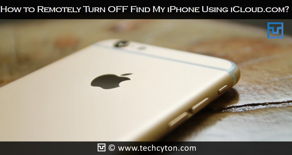 How to Remotely Turn OFF Find My iPhone Using
