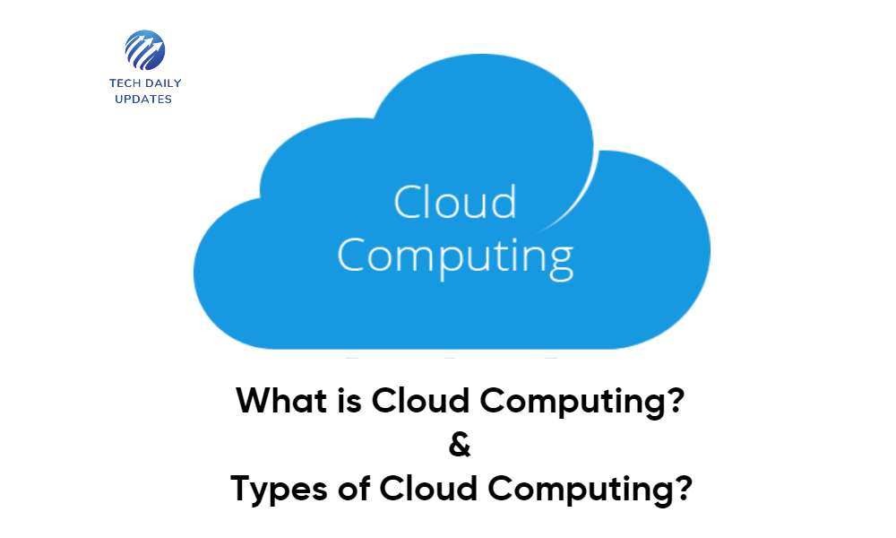 What is cloud computing? & Types of cloud computing Tech Daily updates