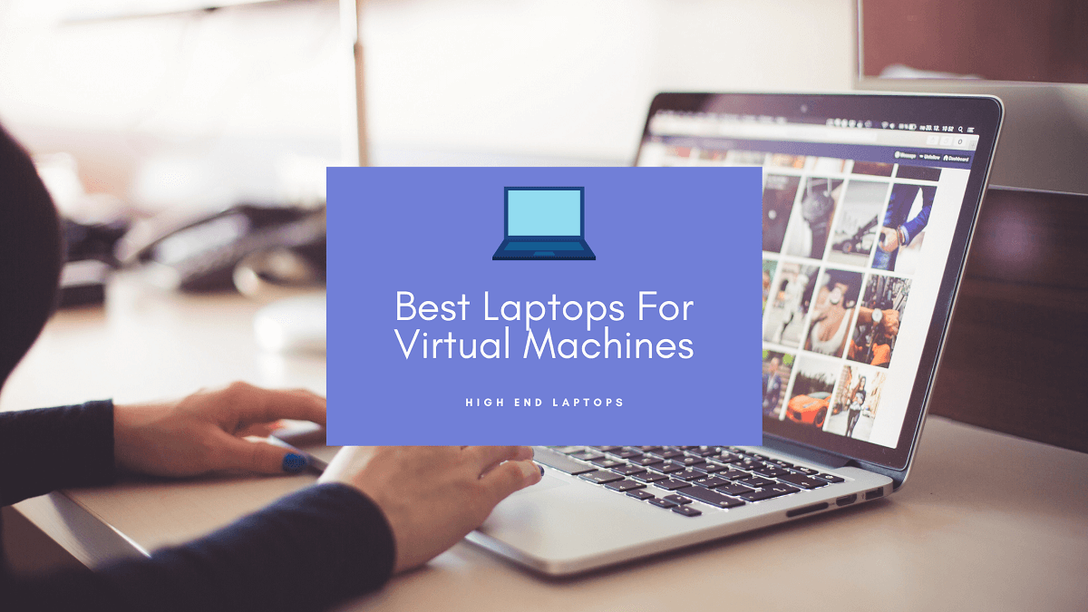 5 Best Laptops for Virtualization 2024 Buyer's Guide