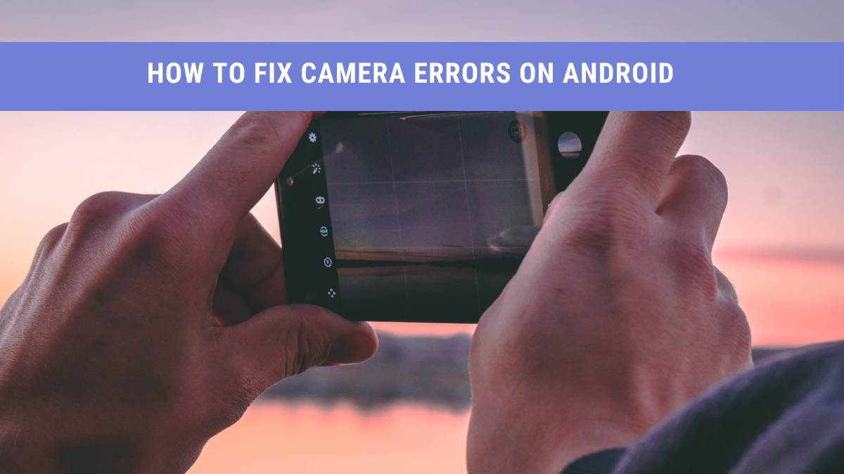 How to Fix Camera Error On Android (Tested)
