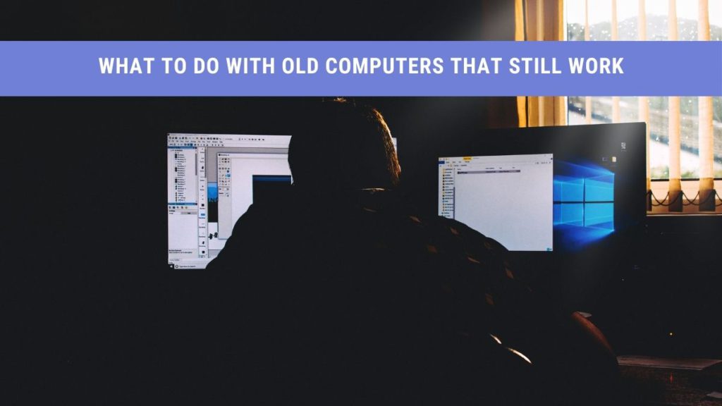 What to Do with Old Computers that Still Work