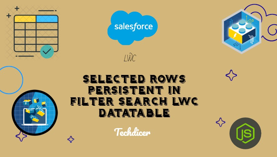 Selected Rows Persistent in Filter Search LWC Datatable Techdicer