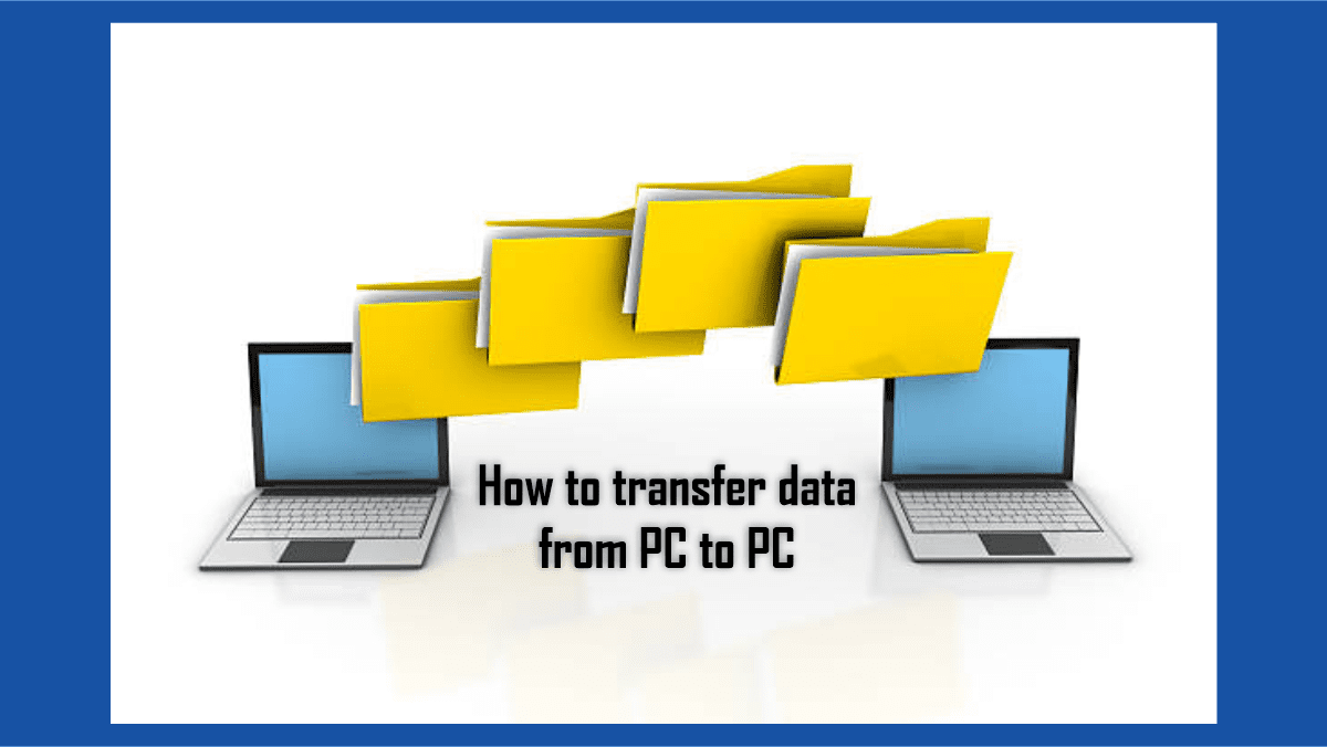 How to transfer data from an old PC to a new PC TechDirectArchive