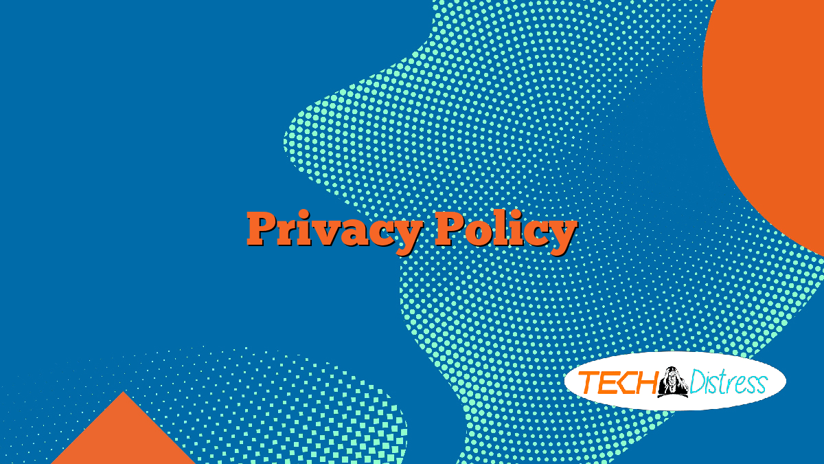 Privacy Policy Tech Distress
