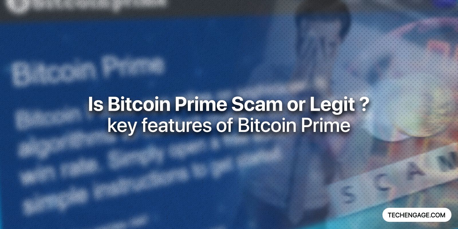 Is Bitcoin Prime Scam or Legit? key features of Bitcoin Prime TechEngage