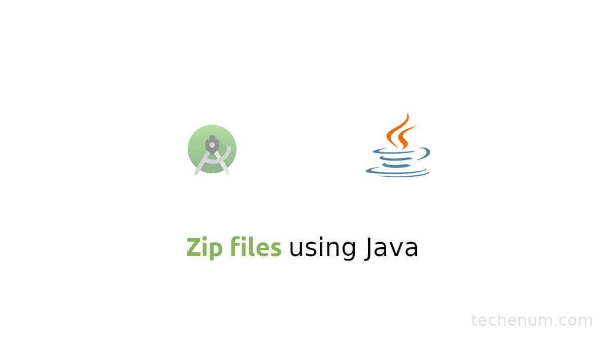 Java Zip Example Learn How To Create a Zip File techenum