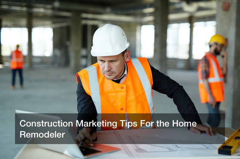 Construction Marketing Tips For the Home Remodeler Tech News