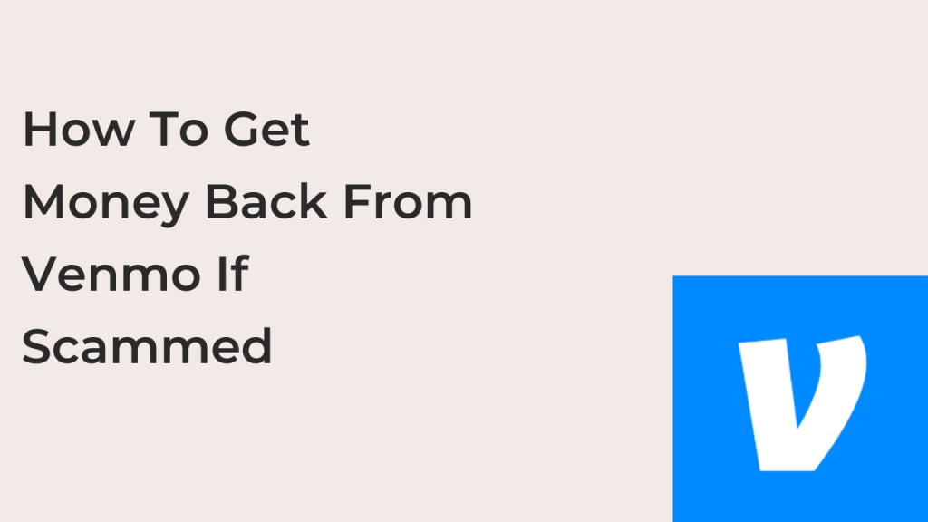 How To Get Money Back From Venmo If Scammed Techfixhub