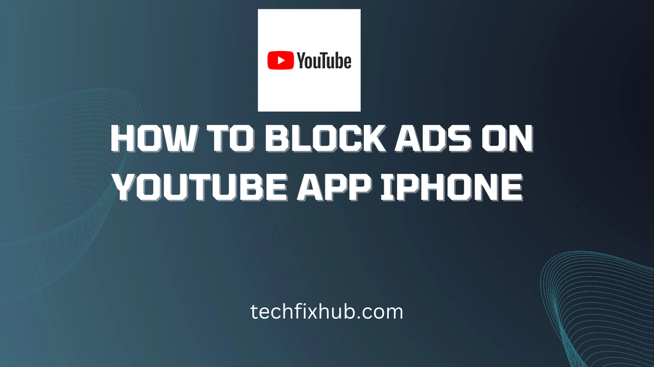 How To Block Ads on YouTube App iPhone Techfixhub