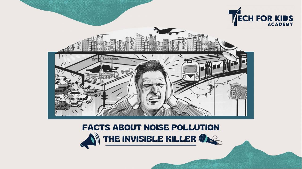 Facts About Noise Pollution The Invisible Killer Tech for Kids Academy