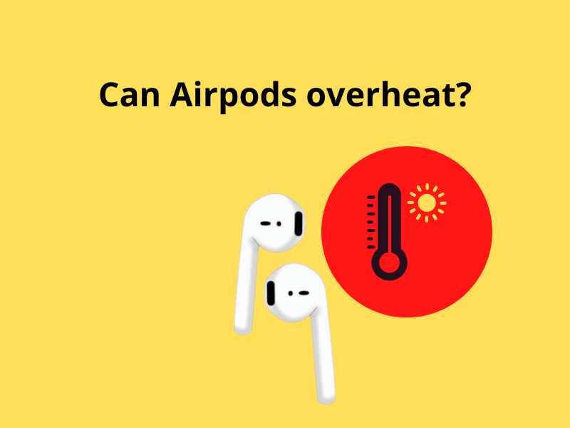 Can Airpods overheat? Tech Formular