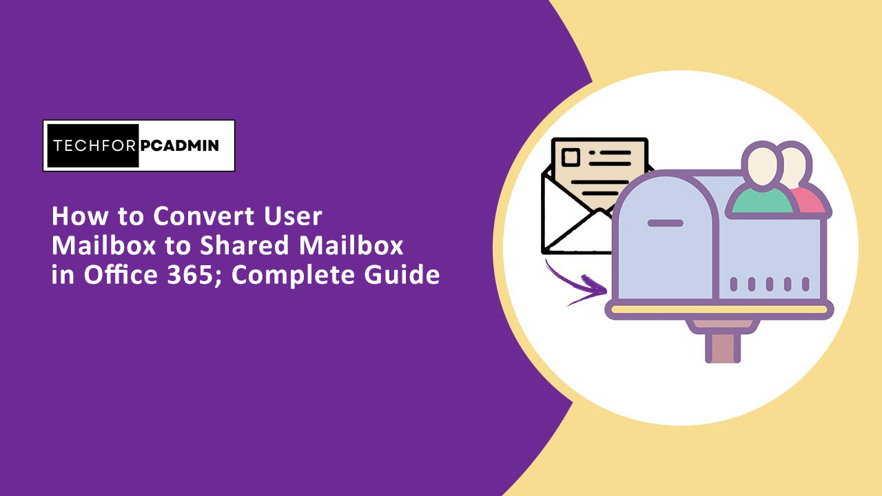 Convert User Mailbox to Shared Mailbox A StepbyStep Guide