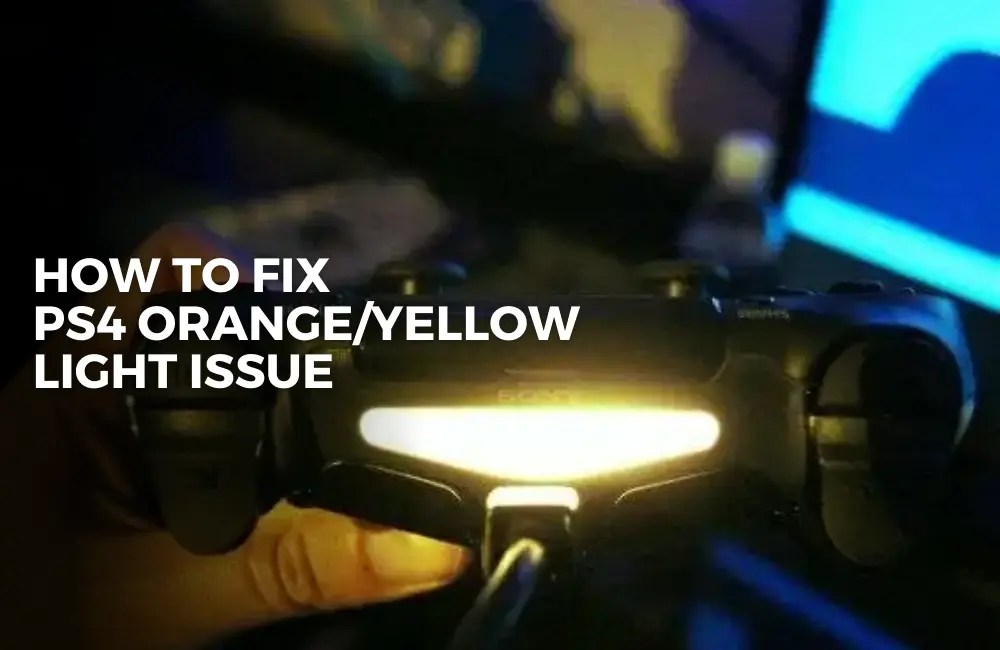 9 Ways To Fix PS4 Controller Orange/Yellow Light Issue Tech Geekish