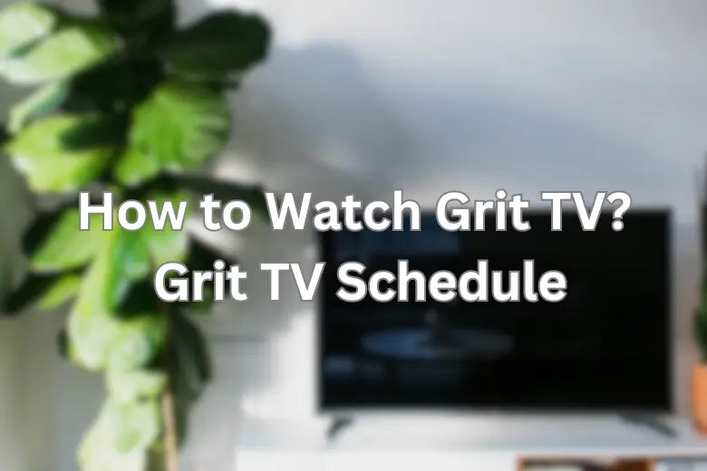Grit TV Schedule Tonight Full Entertainment Guaranteed!