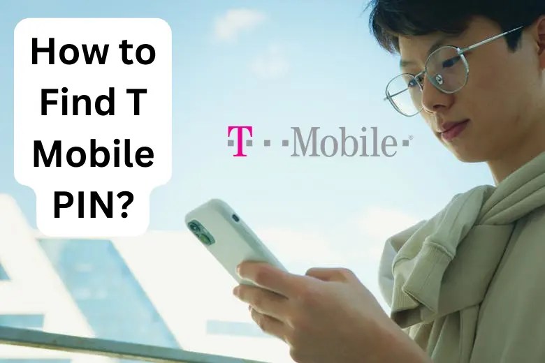 How to Find T Mobile PIN? 6 Efficient Ways! 2024