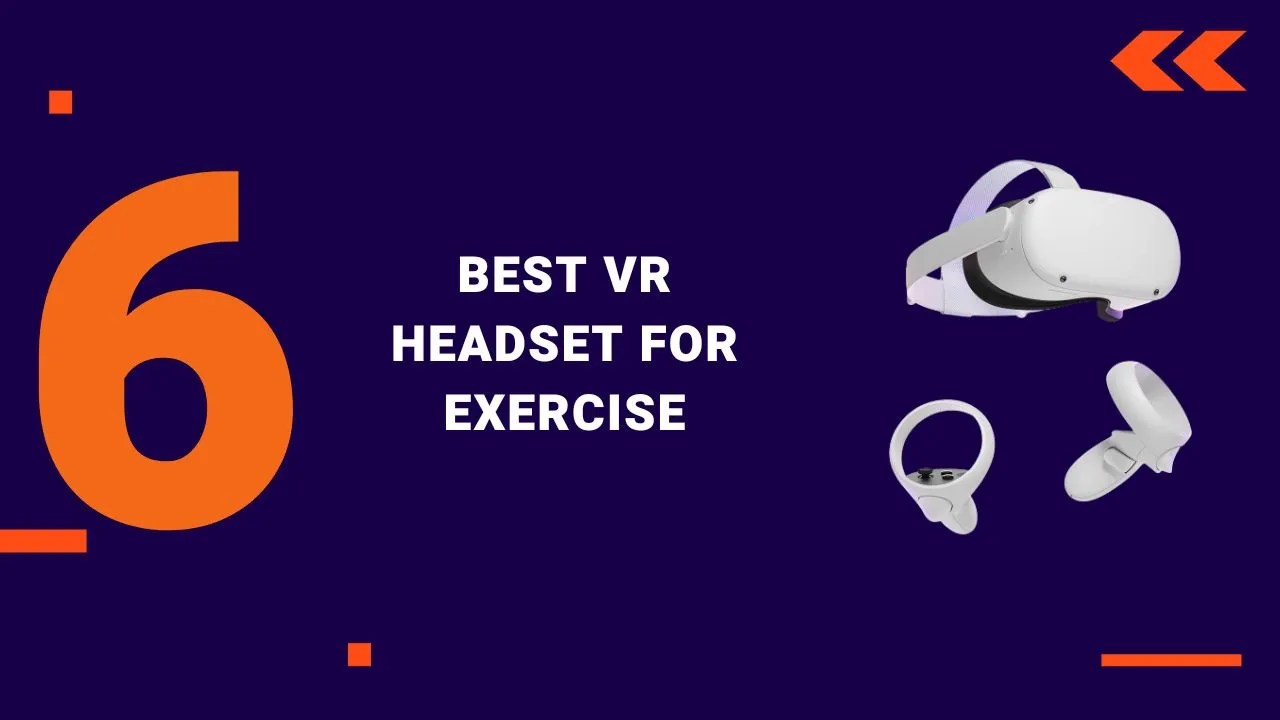Best VR Headset for Exercise (Workout, Fitness Games, Bike) 2023