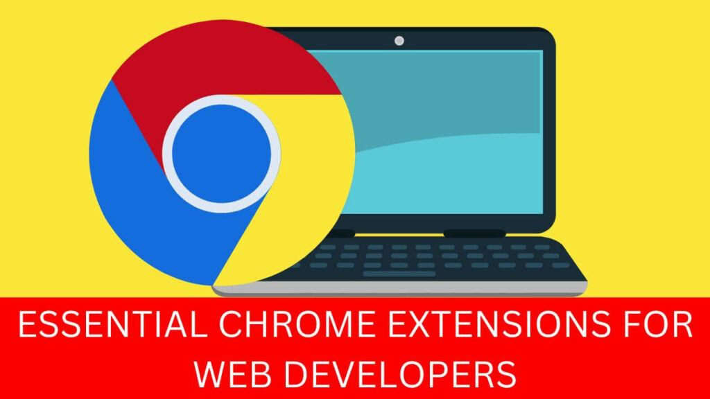 12 Essential Chrome Extensions for  Developers 2024