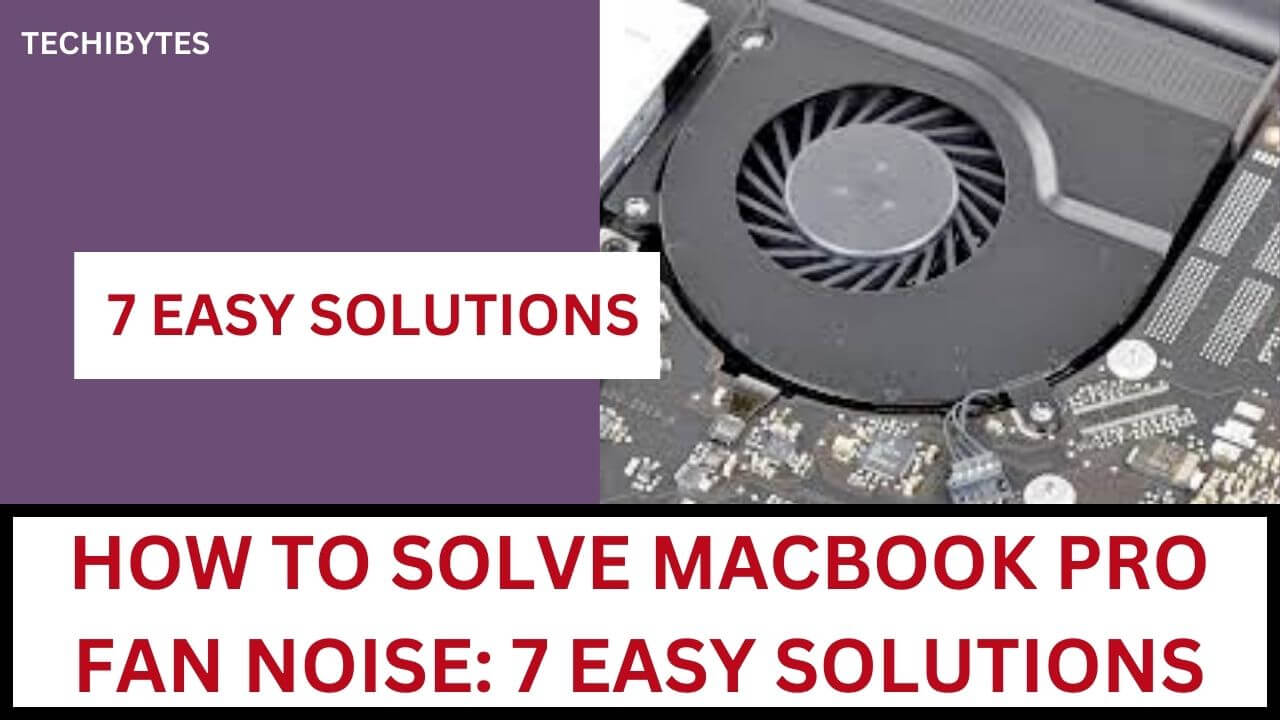 How to Solve Macbook Pro Fan Noise 7 Easy Solutions 2024