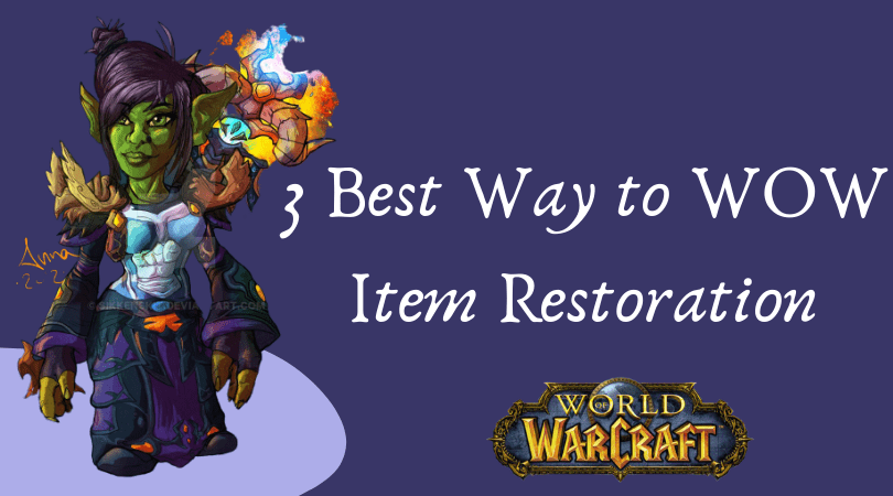WOW Item Restoration Everything You Need to Know in 2021 Tech Idea