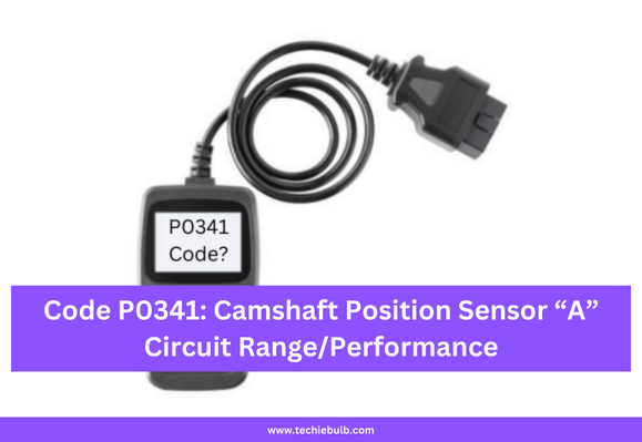 Diagnostic Trouble Code P0341: Camshaft Position Sensor “A” Circuit