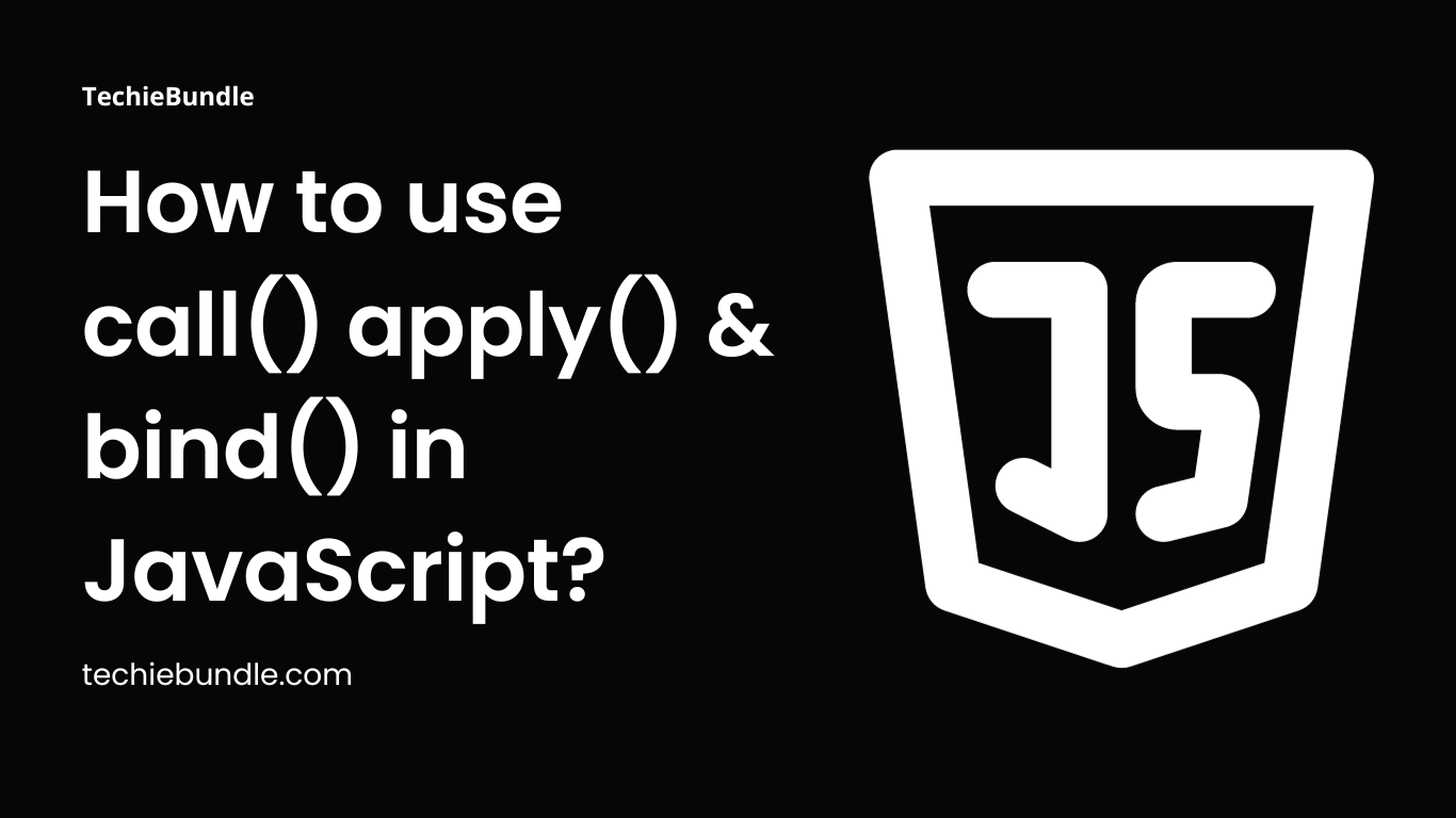 How to use call() apply() & bind() in JavaScript? TechieBundle