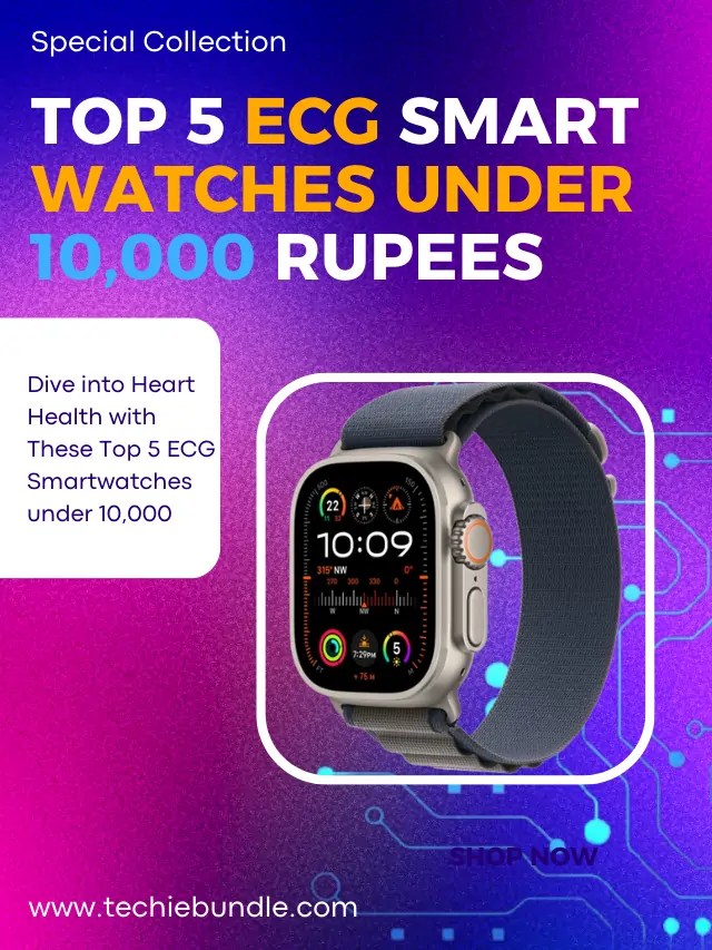 Top 5 ECG smartwatches under 10,000 Rupees TechieBundle