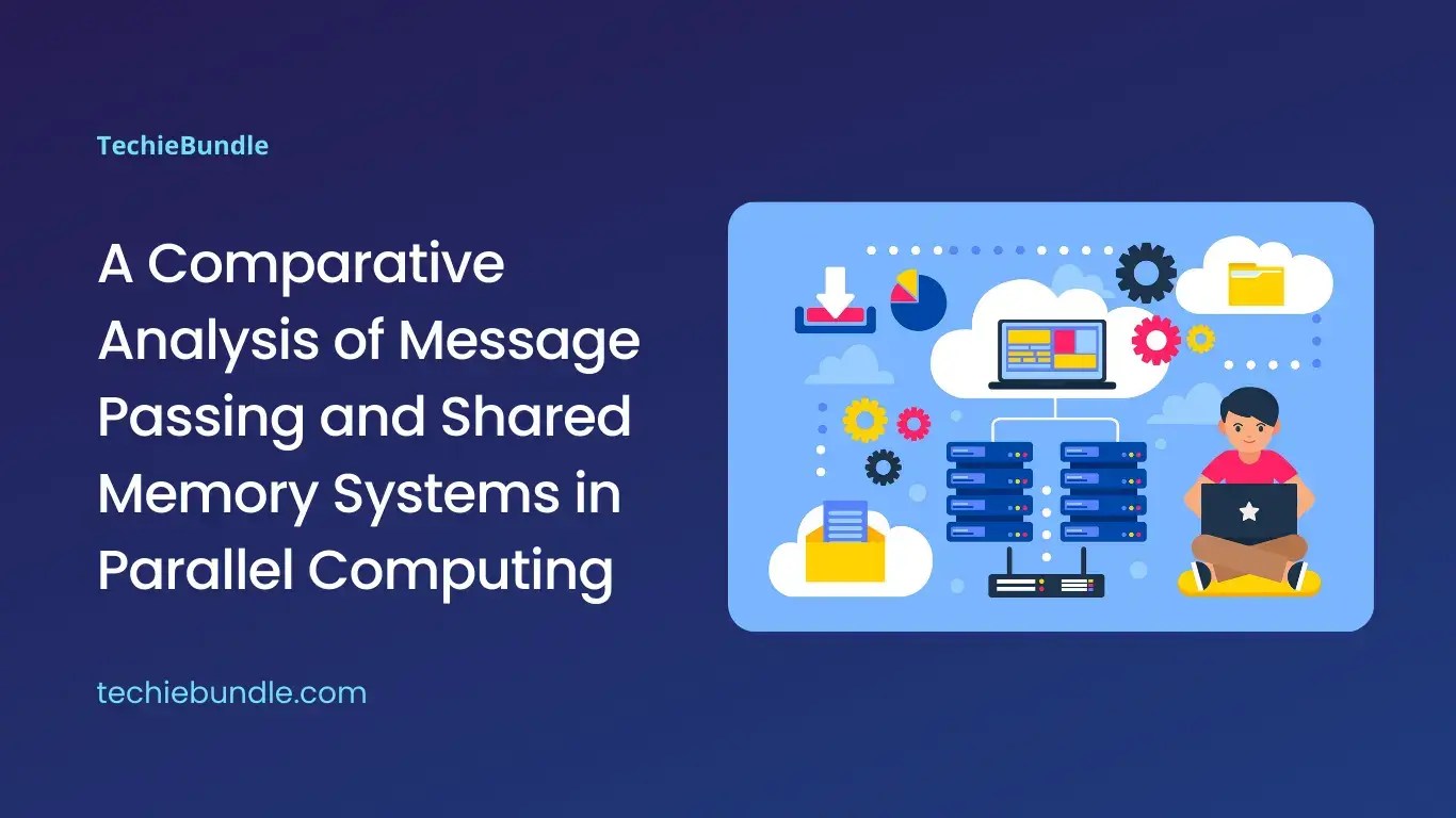 A Comparative Analysis of Message Passing and Shared Memory Systems in