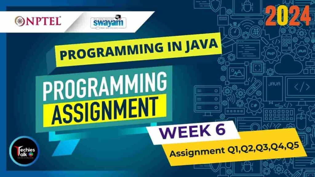 NPTEL Programming in Java Week6 Assignment Solution 2024 Techies Talk