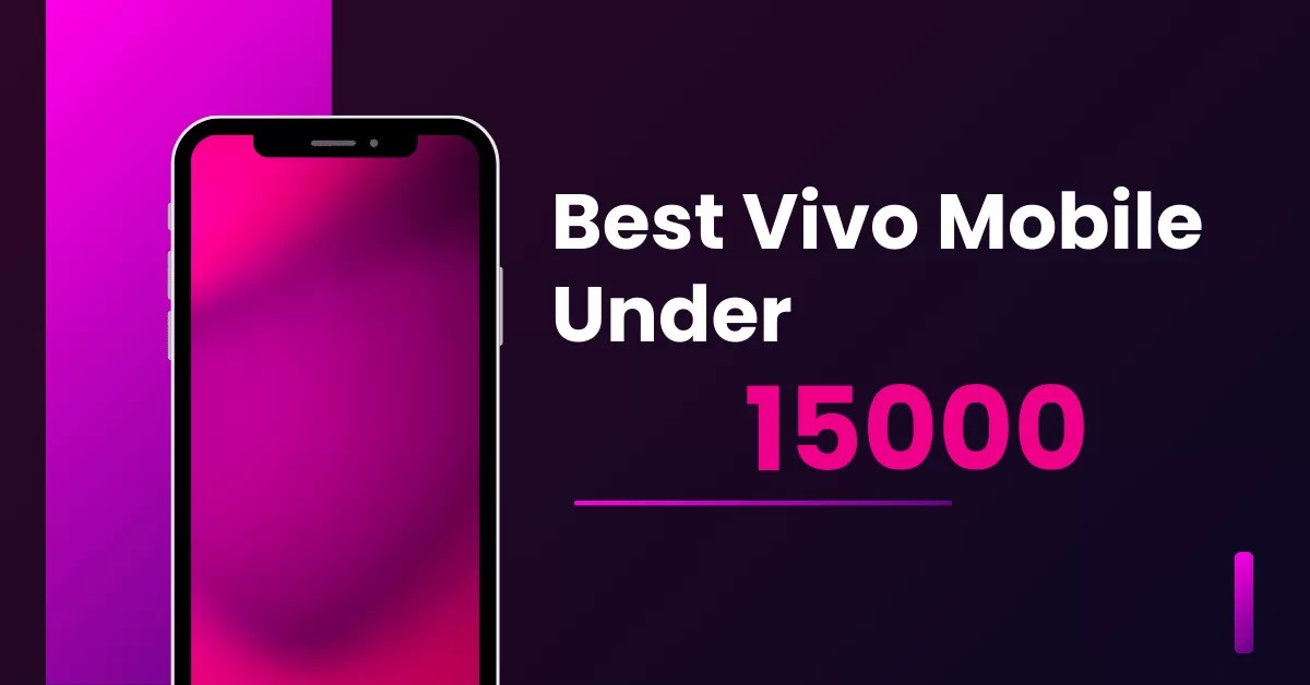 Best Vivo Mobile Under 15000 September 2024 Review
