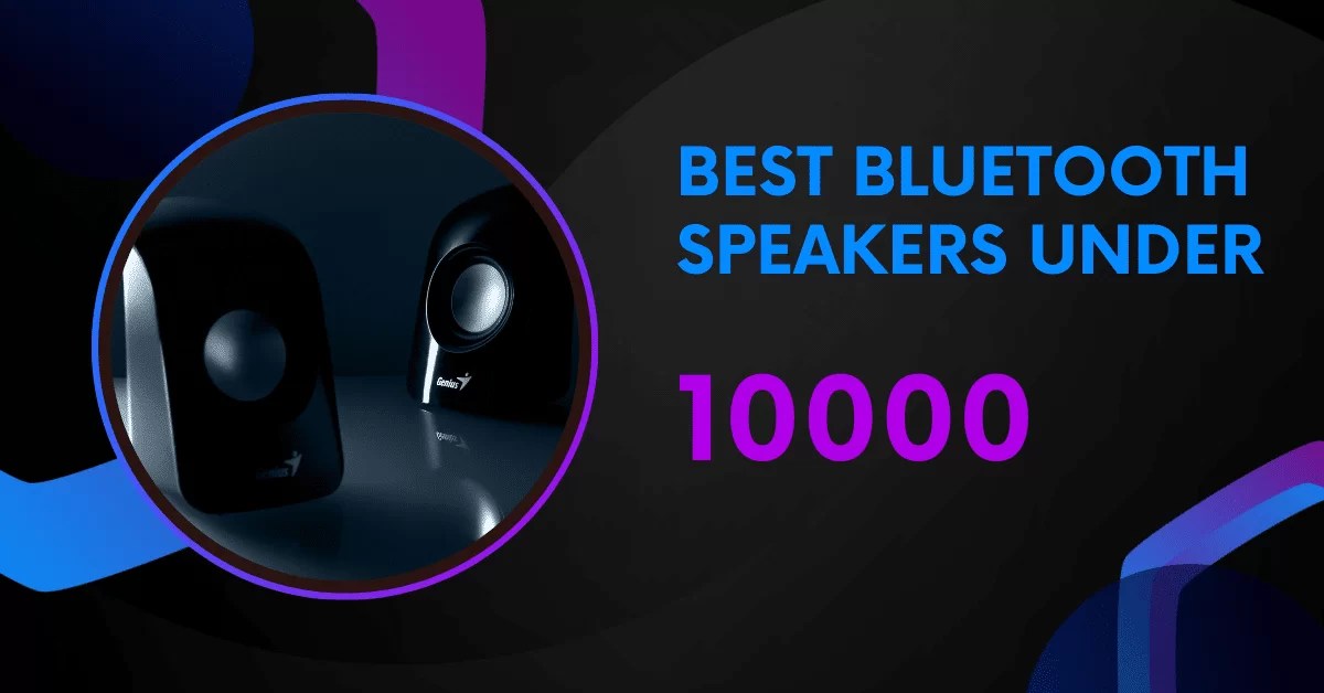 Best Bluetooth Speakers Under 10000 July 2024 Review