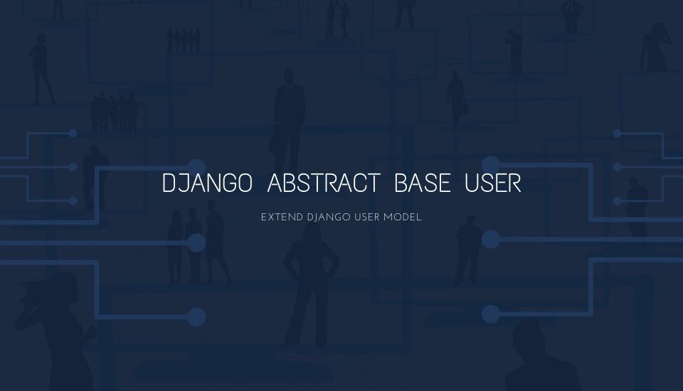 Django abstractuser with example Tech Incent