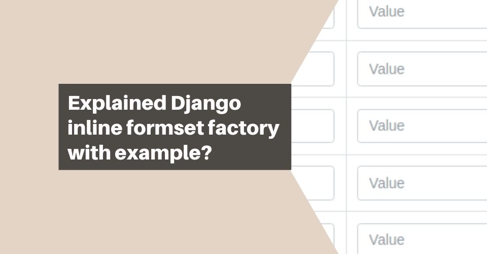 Explained Django inline formset factory with example? Tech Incent