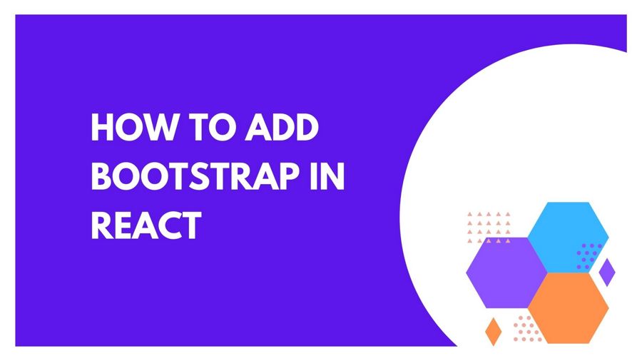 How to add bootstrap in react? Tech Incent