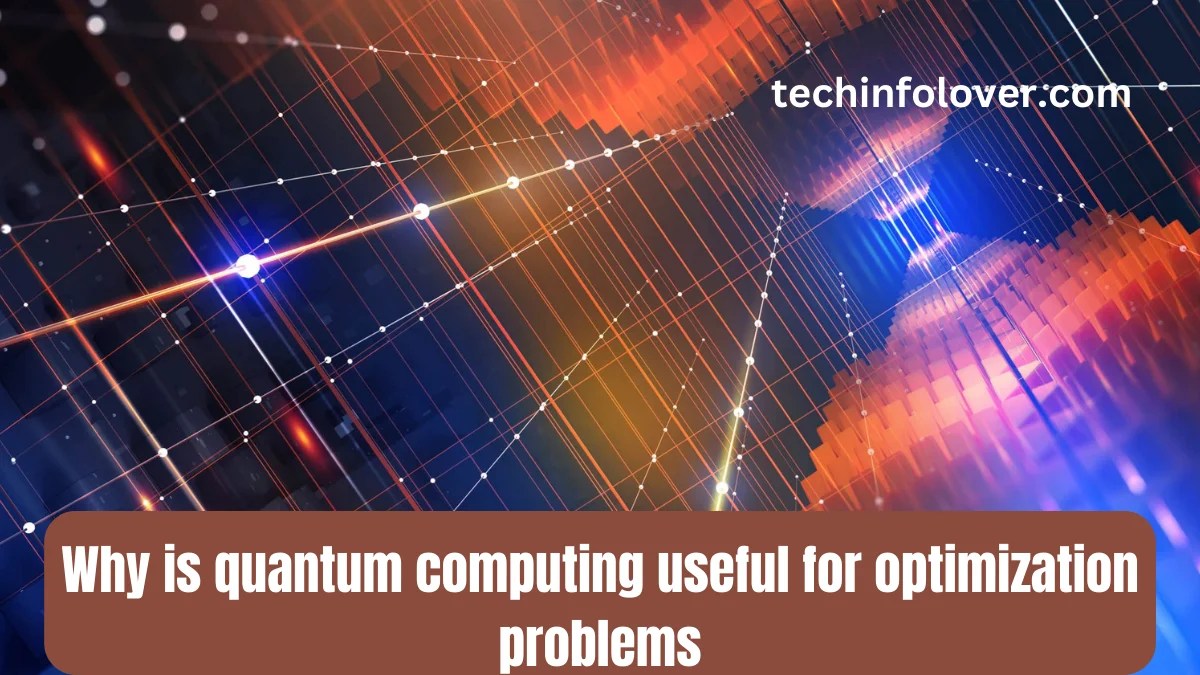 Why is quantum computing useful for optimization problems? (2024)