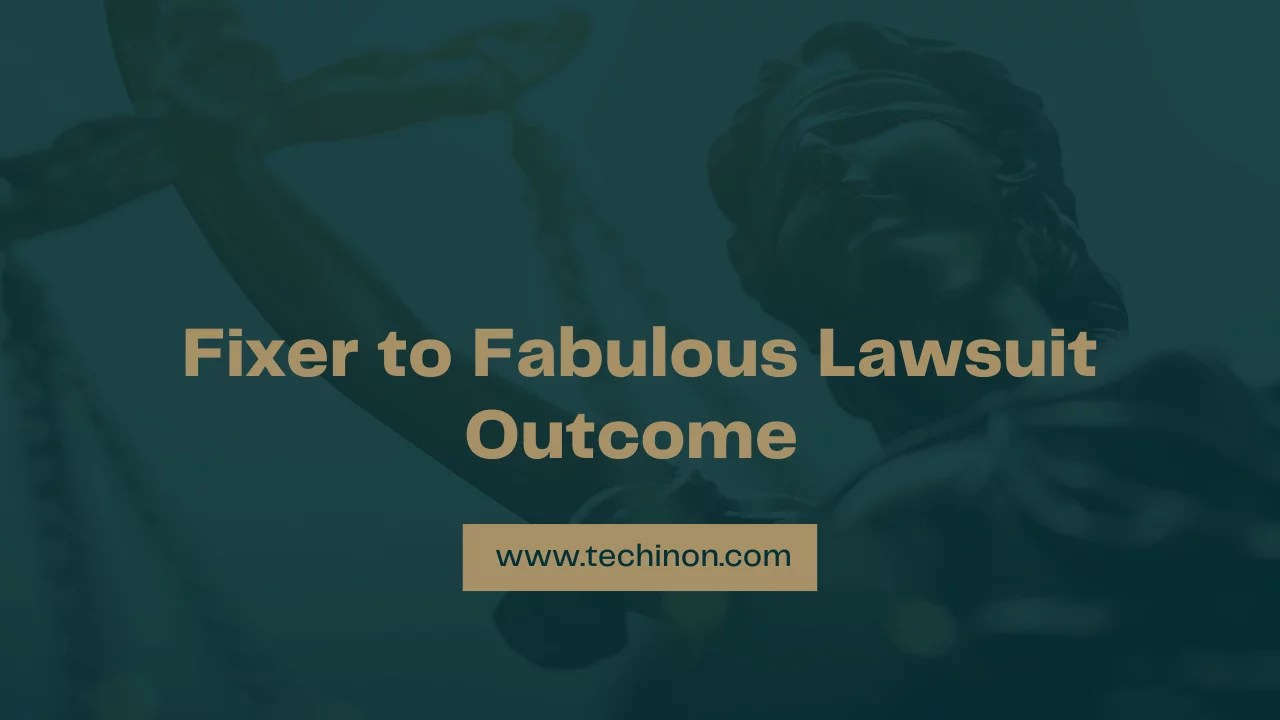 Fixer to Fabulous Lawsuit (Deep Analysis) Techinon