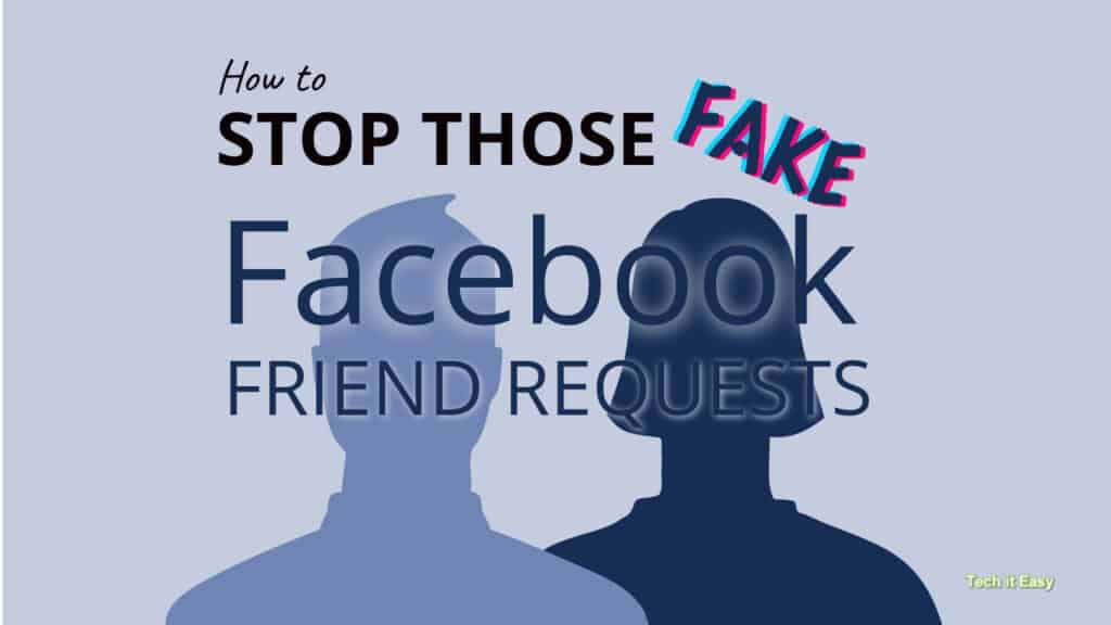 Fake Facebook Friend Requests How to Prevent Them Tech it Easy